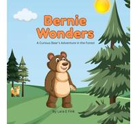 Bernie Wonders: A Curious Bear's Adventure in the Forest