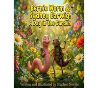 Bernie Worm & Sydney Earwig: A Day in the Garden