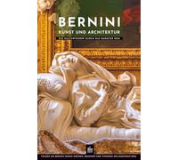 Bernini Kunst und Architektur: Ein Kulturführer durch das barocke Rom (Meister der Architektur)