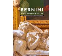 Bernini Kunst und Architektur: Leben, Werke und Schauplätze im barocken Rom (Meister der Architektur)