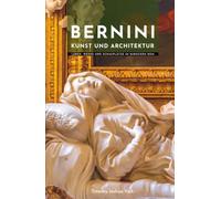 Bernini Kunst und Architektur: Leben, Werke und Schauplätze im barocken Rom (Meister der Architektur)