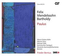 Bernius, Frieder Deutsche Kammerphilhamonie Bremen Gura, Werner Kammerchor Stuttgart Kiehr, Maria Cristina Volle, Michael - Mendelssohn: Paulus / Bernius