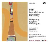 Bernius/Kammerchor Stuttgart/Deutsche Kammerphilharmonie Bremen/+ - Felix Mendelssohn Bartholdy: Symphony No. 2 Lobgesang - Sacred Choral Works Vol. 10
