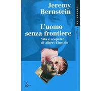 Bernstein Jeremy - Uomo Senza Frontiere. Vita E Scoper