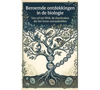 Beroemde ontdekkingen in de biologie: Van cel tot DNA: de doorbraken die het leven ontraadselden