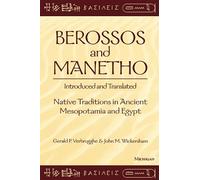 Berossos and Manetho, Introduced and Translated: Native Traditions in Ancient Mesopotamia and Egypt