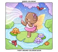 Berrie Coloring Fairy Dreams: Cute and Cozy Coloring Book for Adults & Teens Featuring Adorable Animal Characters and Dreamy Scenes (Cute & Cozy Coloring Books)