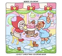 Berrie Coloring Lovely Christmas: Cute and Cozy Coloring Book for Adults & Kids Featuring Easy to Color Animal Illustrations and Christmas Scenes