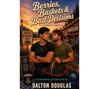 Berries, Baskets & Bad Decisions: A Romantic Comedy (Dalton Blueberry Days)