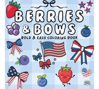 Berries & Bows: A Cute Patriotic Coloring Book for Kids, Teens, and Adults | Girly Summer Coloring Book Featuring Bows, Berries, Americana Fun & Sweet Summer Designs