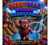 Berry Bear and the Hidden Berry Falls (The Berry Bear Adventures)