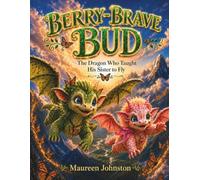 Berry-Brave Bud: The Dragon Who Taught His Sister to Fly (Berry Series)