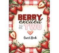 Berry Excited to be Two Cute Guest Book: Strawberry 2nd Birthday Party Sign-In Keepsake: Guest Book for 200 Guests | Wishes, Messages & Photo Pages | ... Keepsake Memory Book for Toddler Boy or Girl