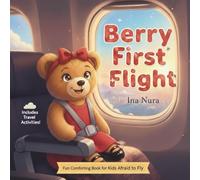 BERRY FIRST FLIGHT , A Fun & Comforting Airplane Book for Kids Afraid to Fly: Fun Activities Ideal for Travel