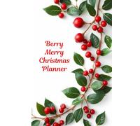 Berry Merry Christmas Planner: Holiday Organizer with GIft Lists, Meal Planning, and Festive Checklist for a Joyful and Organized Season