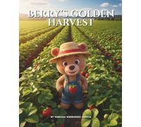 Berry’s Golden Harvest: Simple lessons for a brighter world.