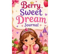 Berry Sweet Dream Journal: A Cute Book for Girls