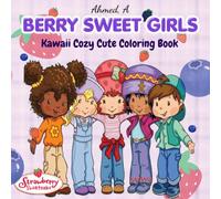BERRY SWEET GIRLS: Kawaii Cozy Cute Coloring Book - Featuring 2003 Cartoon Characters. FOR ALL AGES