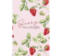 Berry Sweet Thoughts: A Cute Lined Strawberry, Fruity, Fun & Summer Themed Notebook for Girls, Teens, and Women to Journal, Doodle, and Dream - Trendy ... Care, Creative Ideas, Reflections and Goals.