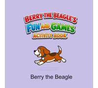 Berry the Beagle's Fun and Games Activity Book: Puzzles, pictures and playful activities from Berry’s world (Berry the Beagle Books)