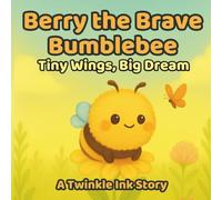 Berry the Brave Bumblebee: Berry the Brave Bumblebee