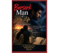 Berserk Man of My Life: Behind His Anger Was Love