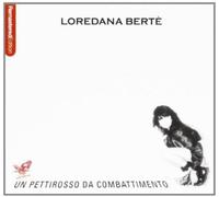 Berte' Loredana - Un Pettirosso Da Combattimento