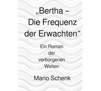 „Bertha - Die Frequenz der Erwachten“: Ein Roman der verborgenen Welten