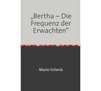 „Bertha - Die Frequenz der Erwachten“: Ein Roman der verborgenen Welten