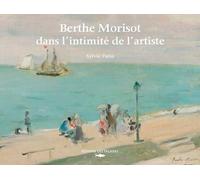 Berthe Morisot, Dans L'Intimité De L'Artiste (Art - Peintres)