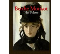 Berthe Morisot: Her Palette