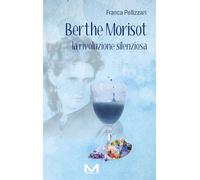 Berthe Morisot. La rivoluzione silenziosa (Femminile singolare)