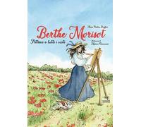 Berthe Morisot. Pittrice a tutti i costi (Sartoria editoriale)