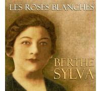 Berthe Sylva - Les Roses blanches