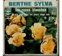 BERTHE SYLVA - LES ROSES BLANCHES / ON N'A PAS TOUS LES JOURS 20 ANS - 45 TOURS -