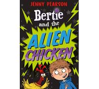 Bertie and the Alien Chicken: A hilarious sci-fi friendship tale from Lollie-award-winning author Jenny Pearson (Dyslexia-friendly)