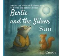 Bertie and the Silver Sun (Woodland Adventures of Bertie and Friends)