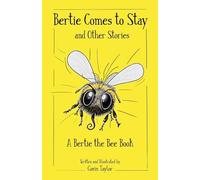 Bertie Comes to Stay and Other Stories: A Bertie the Bee Book: A Bertie the Bee Story: 1