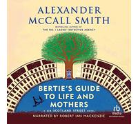 Bertie's Guide to Life and Mothers (The 44 Scotland Street Series, libro 9)