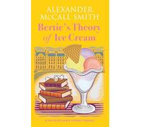 Bertie's Theory of Ice Cream: A 44 Scotland Street Novel