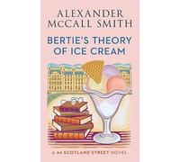 Bertie's Theory of Ice Cream: A 44 Scotland Street Novel (Center Point Platinum Fiction (Large Print))