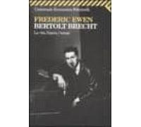 Bertold Brecht. La Vita L Opera I Tempi
