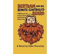 BERTRAM AND HIS REMOTE-CONTROLLED BEARD: A delightfully eccentric British comedy filled with cogs, chaos, and viral infamy