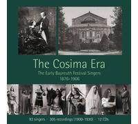 Bertram, Theodor Destinn, Emmy Gulbranson, Ellen Hadwiger, Alois Kraus, Ernst Kraus, Felix Von Soomer, Walther - La Era Cósima: Los Primeros Cantantes Del Festival De Bayreuth (1876-1906) [12 Cds]