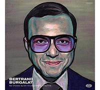 Bertrand Burgalat - Les Choses Qu'on Ne Peut Dire A Personne