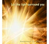Let The Light Surround You-Bertrand Loreau