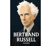 Bertrand Russell sin rodeos: Lo esencial de su filosofía