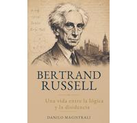Bertrand Russell: Una vida entre la lógica y la disidencia