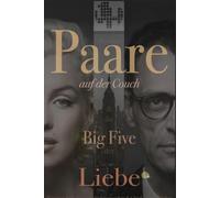 Berühmte PAARE auf der Couch - Paartherapie & die Big Five der Liebe: Gleich und Ungleich gesellt sich gern - Warum Gegensätze sich stärker anziehen & Gleiche länger zusammenbleiben