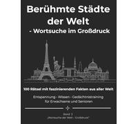 Berühmte Städte der Welt - Wortsuche im Großdruck: 100 Rätsel mit faszinierenden Fakten aus aller Welt - Entspannung · Wissen · Gedächtnistraining für Erwachsene und Senioren